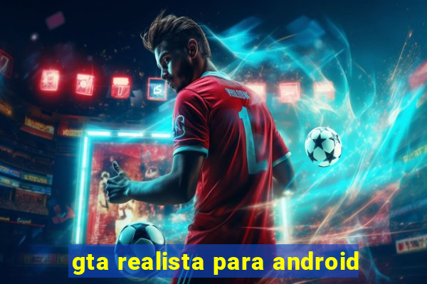 gta realista para android